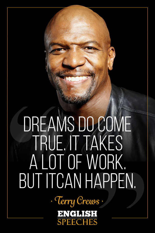 Terry Crews Quote: Dreams do come true. It takes a lot of work. But it can happen.