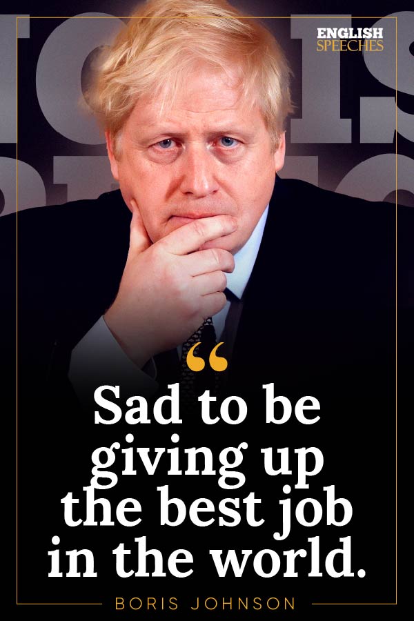Boris Johnson Quote: "Sad to be giving up the best job in the world."