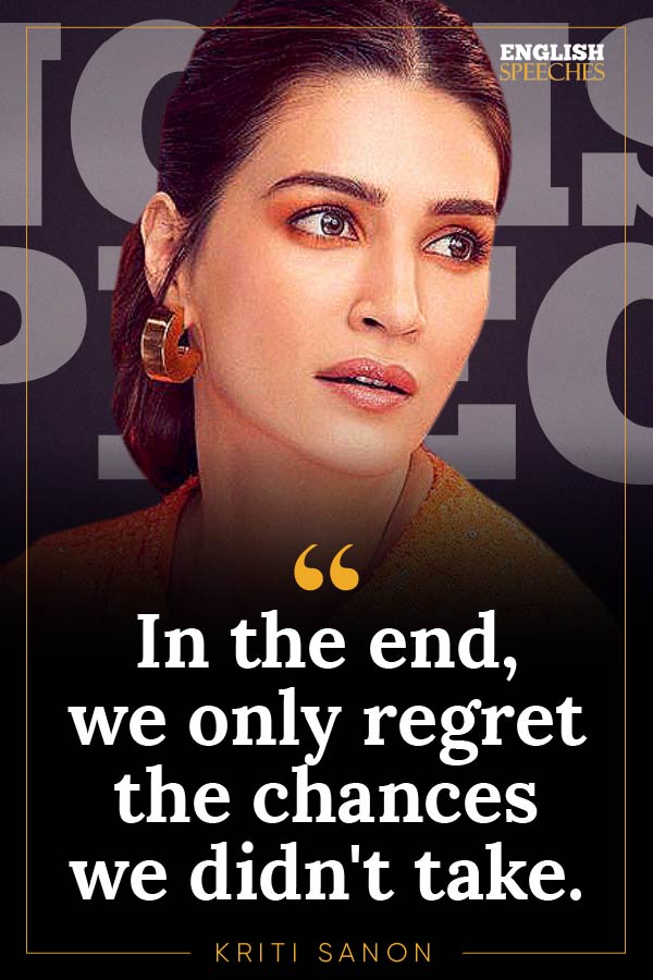 Kriti Sanon Quote: In the end, we only regret the chances we didn't take.