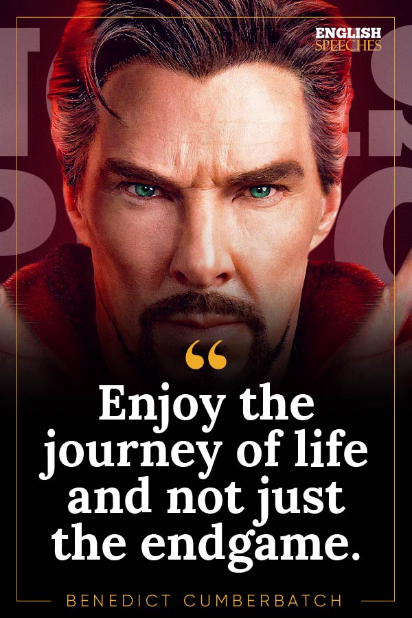 Benedict Cumberbatch Quote: Enjoy the journey of life and not just the endgame.