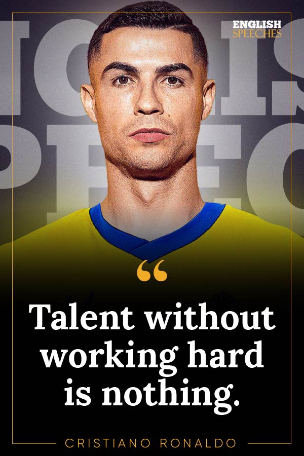 Cristiano Ronaldo Quote: “Talent without working hard is nothing.”