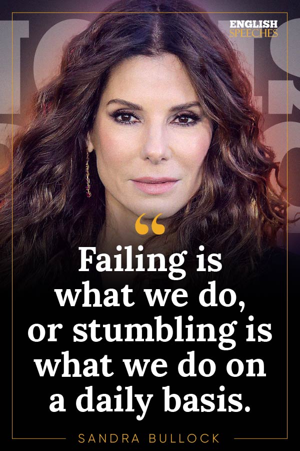Sandra Bullock Quote: Failing is what we do, or stumbling is what we do on a daily basis."