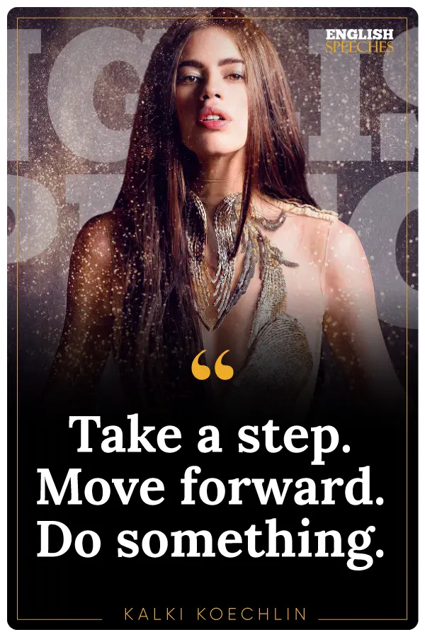 Kalki Koechlin: "Take a step. Move forward. Do something."