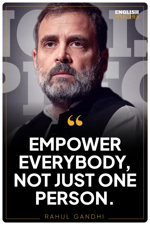 Rahul Gandhi: “Empower everybody, not just one person.”