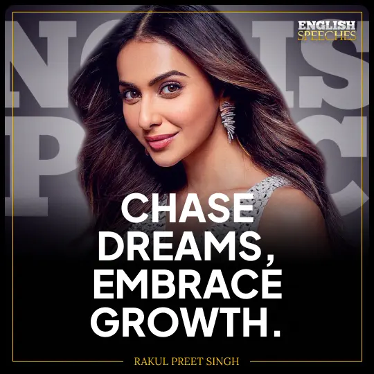 Rakul Singh: Chase dreams, embrace growth.
